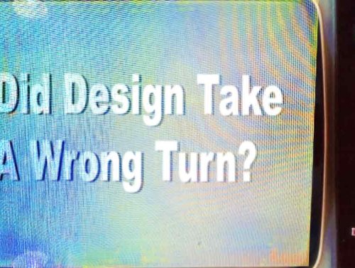 Did Design Take A Wrong Turn? 1