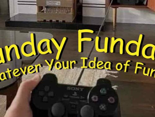 Sunday Funday: Whatever Your Idea of Fun Is… 1