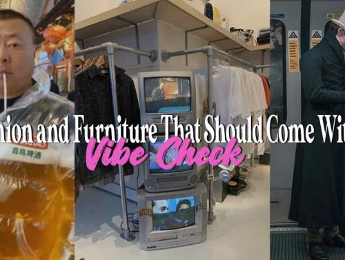 Fashion and Furniture That Should Come With a Vibe Check 1